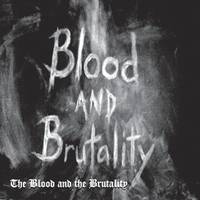 The Blood and the Brutality